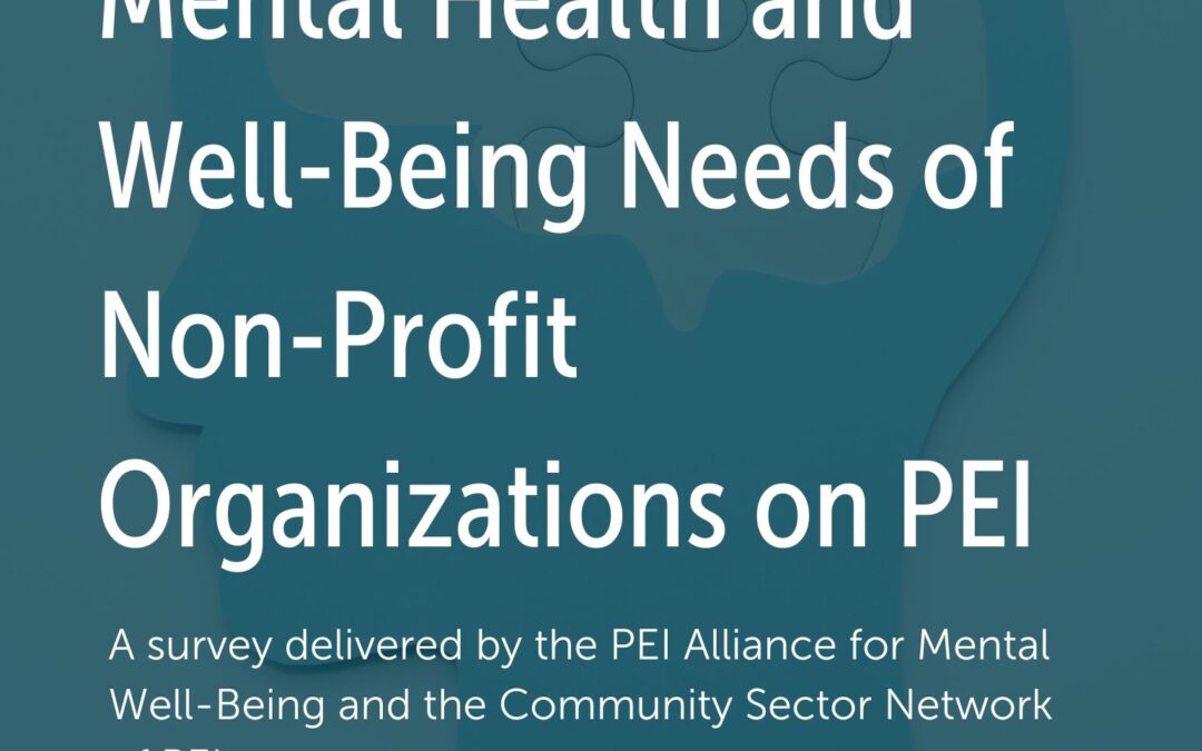 PEI Alliance for Mental Well-Being and the Community Sector Network of PEI Release Report with Results of Mental Health and Well-Being Survey